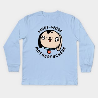 Woof-woof motherfuckers Kids Long Sleeve T-Shirt